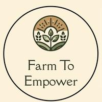 Farm to Empower Inc